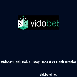 Vidobet Canlı Bahis - Ma&ccedil; &Ouml;ncesi ve Canlı Oranlar